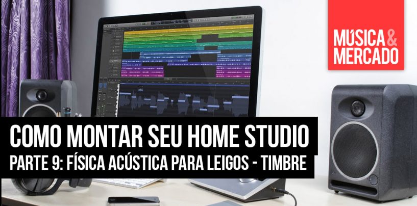 Como montar seu home studio – Capítulo IX