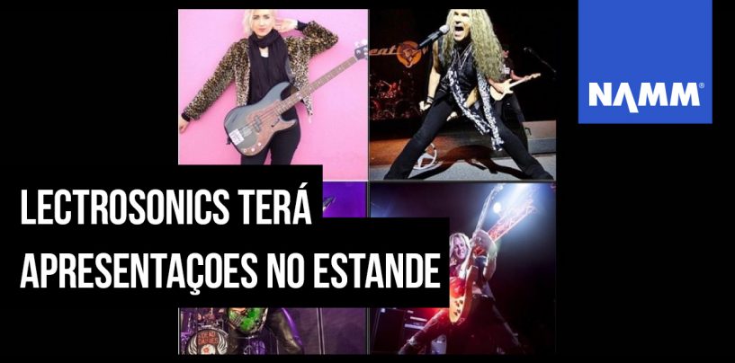 NAMM 2020: Lectrosonics também traz seus artistas para a feira