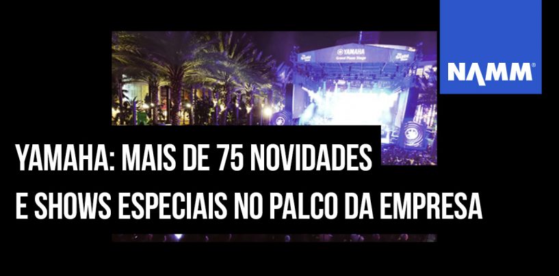 NAMM 2020: Yamaha mostra mais de 75 produtos novos