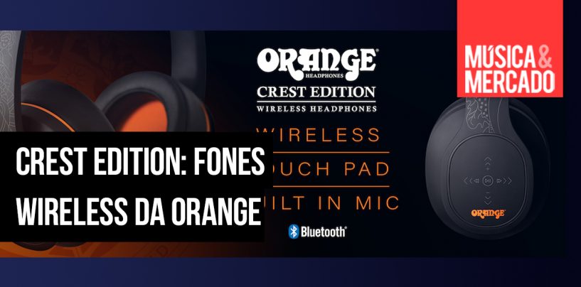 Fones Crest são a nova criação da Orange Amps