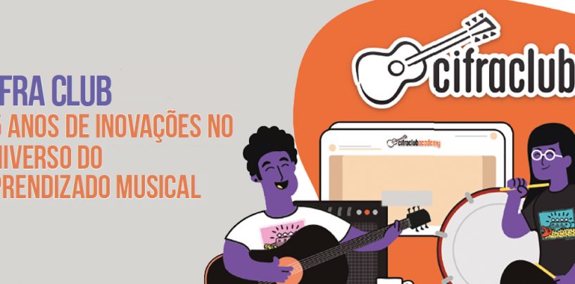 Cifra Club, 25 anos de inovações no universo do aprendizado musical