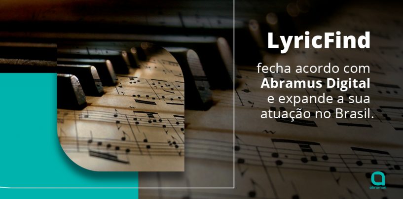LyricFind fecha acordo com ABRAMUS Digital e expande a sua atuação no Brasil