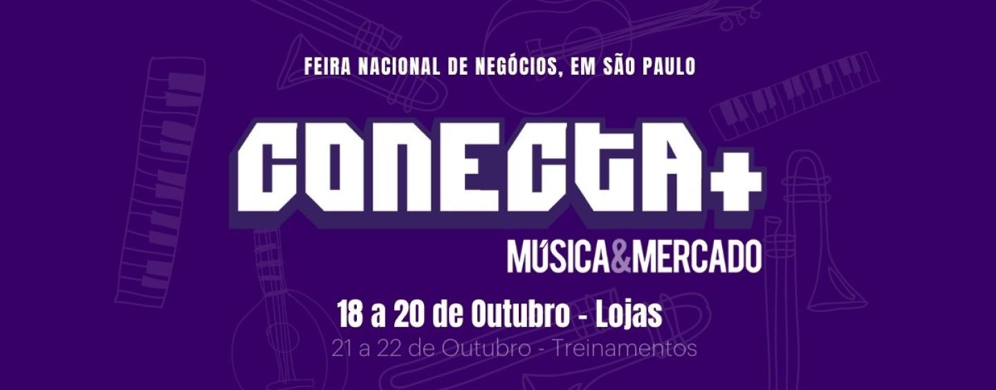 Feira nacional Conecta+Música & Mercado trará negócios, marketing para lojas e consultoria de negócios