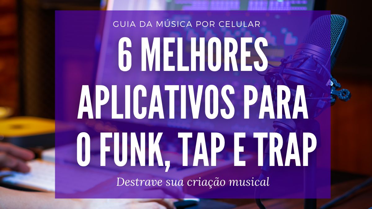 Os 6 melhores apps para a criação de bases rítmicas e texturas sonoras em  funk, tap e trap