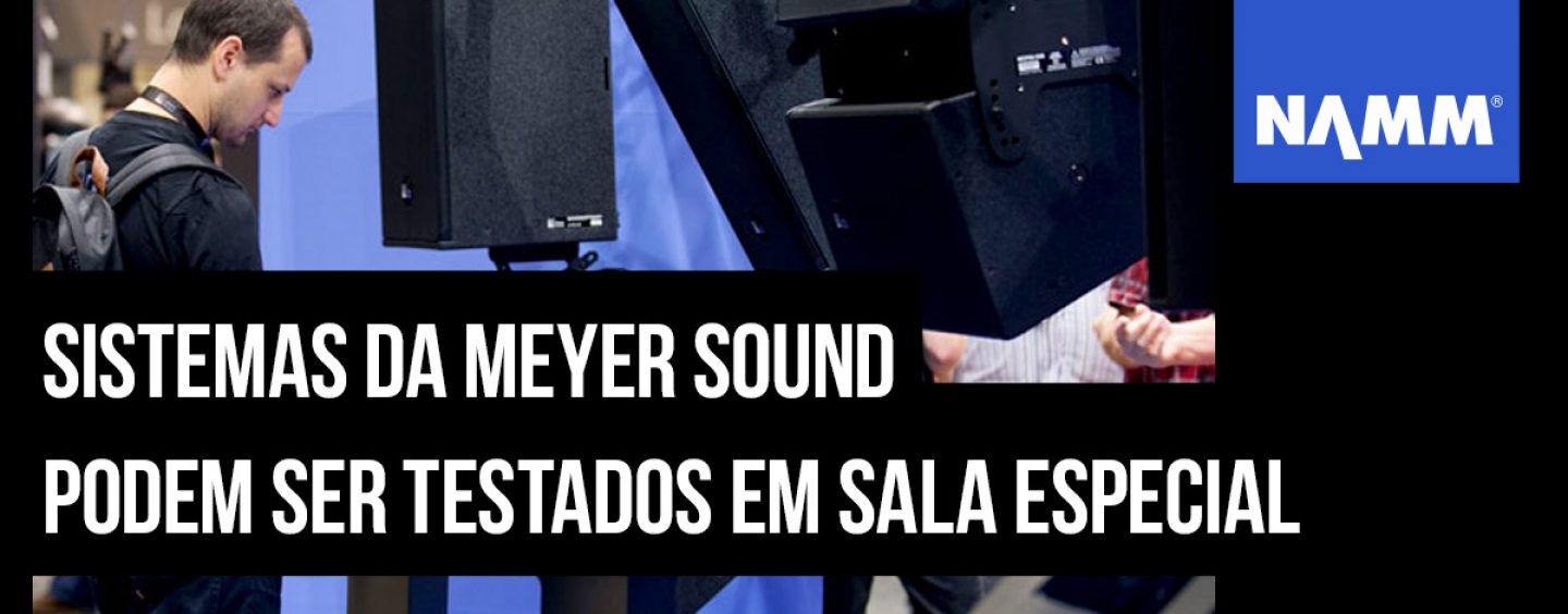 NAMM 2020: Meyer Sound terá sala de demo especial na feira
