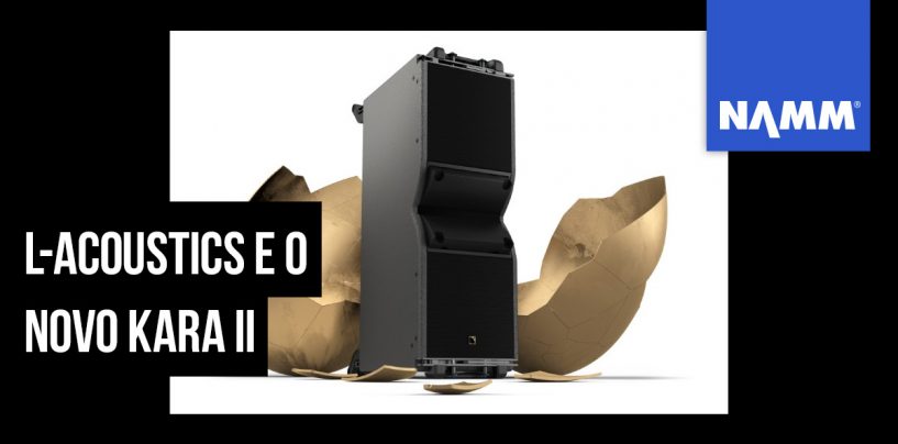 NAMM 2020: L-Acoustics lança módulo line array Kara II