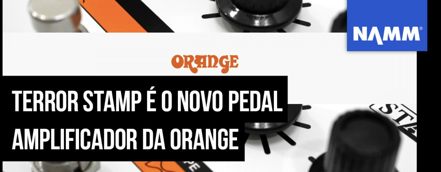 NAMM 2020: Orange acaba de lançar Terror Stamp