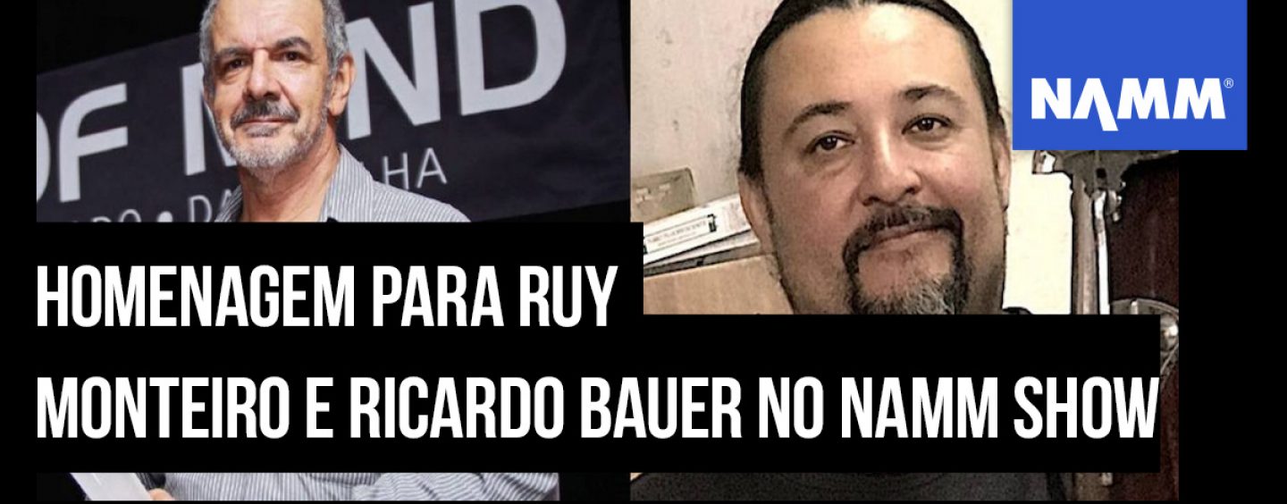 NAMM Show realiza cerimonial de tributo para Ruy Monteiro e Ricardo Bauer