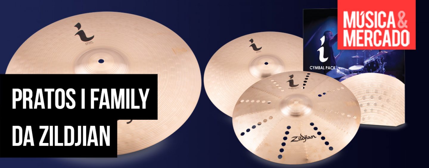 Zildjian apresenta pratos da I Family