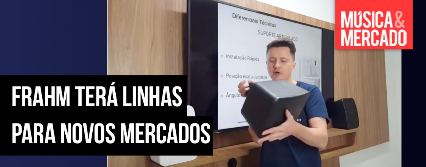 Frahm lançará produtos para novos nichos de mercado