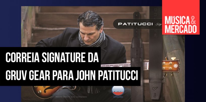 John Patitucci Signature é a nova correia da Gruv Gear