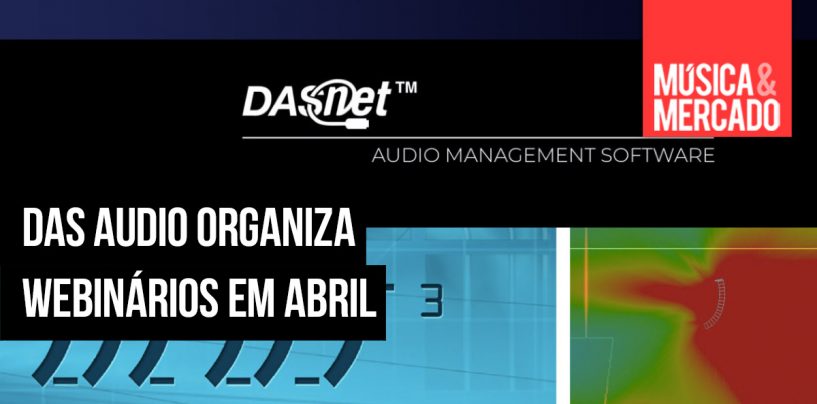 Webinários da DAS Audio para abril