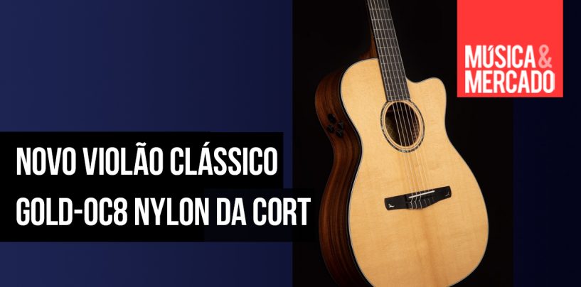 Cort apresenta Gold-OC8 Nylon
