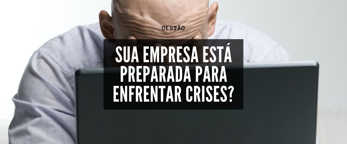 Sua empresa está preparada para enfrentar crises 1200x500