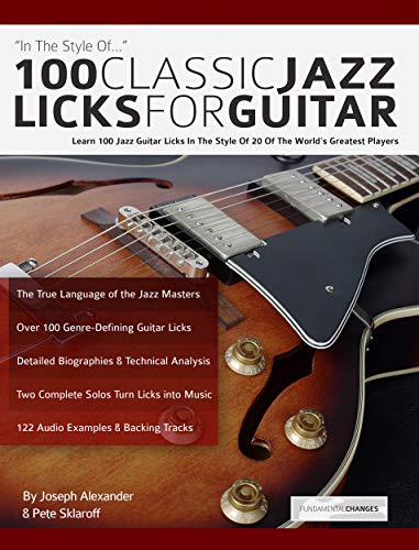 100 Classic Jazz Licks for Guitar: Learn 100 Jazz Guitar Licks In The Style Of 20 of The World’s Greatest Players (Learn How to Play Jazz Guitar) (English Edition)