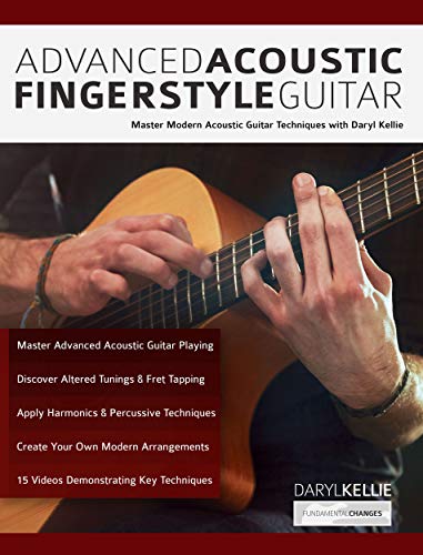 Advanced Acoustic Fingerstyle Guitar: Master Modern Acoustic Guitar Techniques With Daryl Kellie (Learn How to Play Acoustic Guitar) (English Edition)