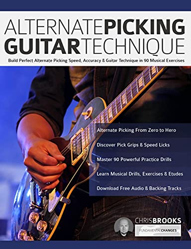 Alternate Picking Guitar Technique: Build Perfect Alternate Picking Speed, Accuracy & Guitar Technique in 90 Musical Exercises (Learn Rock Guitar Technique) (English Edition)