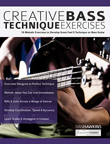 Creative Bass Technique Exercises: 70 Melodic Exercises to Develop Great Feel & Technique on Bass Guitar (Learn how to play bass) (English Edition)