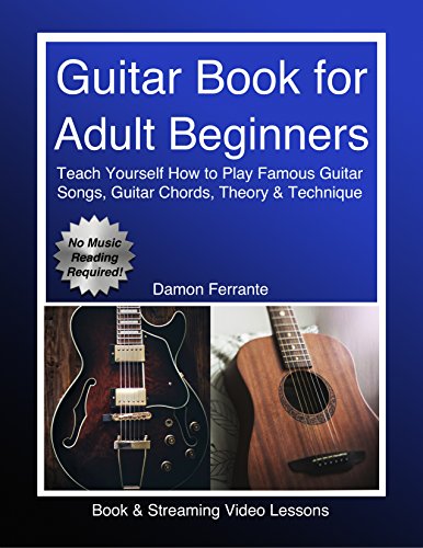 Guitar Book for Adult Beginners: Teach Yourself How to Play Famous Guitar Songs, Guitar Chords, Music Theory