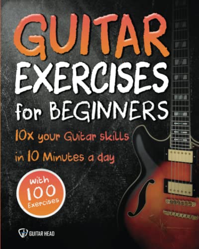 Guitar Exercises for Beginners: 10x Your Guitar Skills in 10 Minutes a Day (1)
