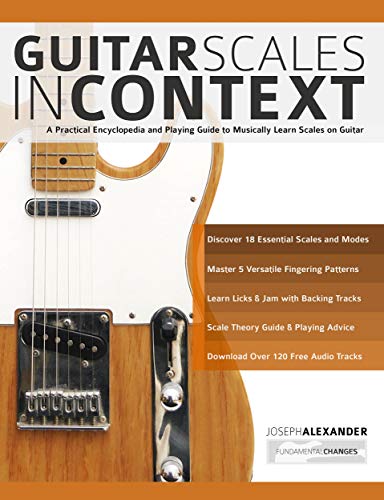 Guitar Scales in Context: A practical encyclopaedia and playing guide to musically learn scales on guitar (Learn Guitar Theory and Technique) (English Edition)