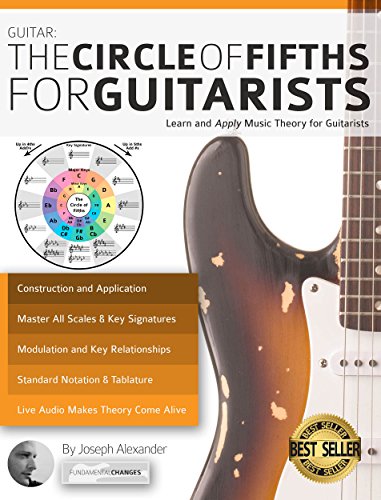 Guitar: The Circle of Fifths for Guitarists: Learn and Apply Music Theory for Guitarists (Learn Guitar Theory and Technique)