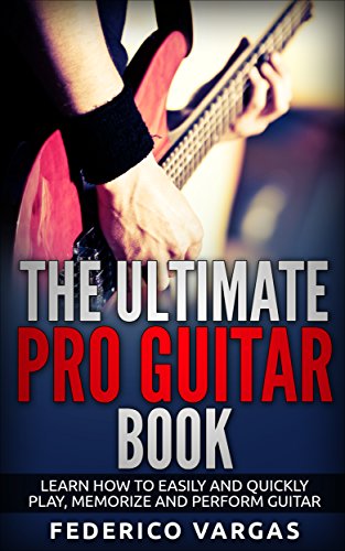 Guitar: The Ultimate Pro Guitar Book, Guitar Book guide for Beginners. Learn Guitar in less than A Day!