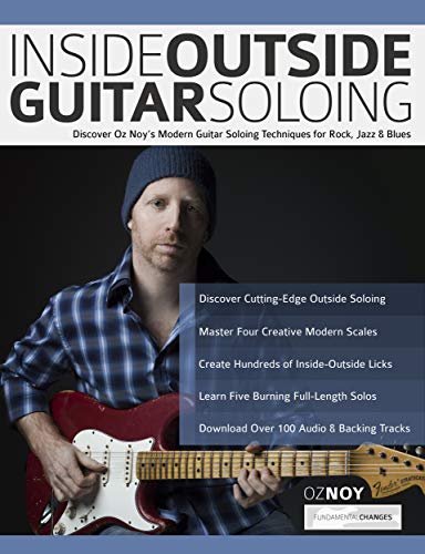 Inside Outside Guitar Soloing: Discover Oz Noy’s Modern Guitar Soloing Techniques for Rock, Jazz & Blues (Learn How to Play Jazz Guitar) (English Edition)