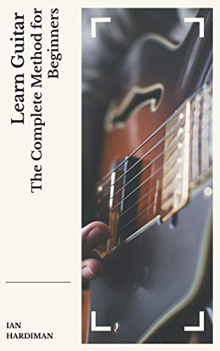 Learn Guitar: The Complete Method for Beginners (Kindle Edition) (guitar-labs.com Book 1) (English Edition)