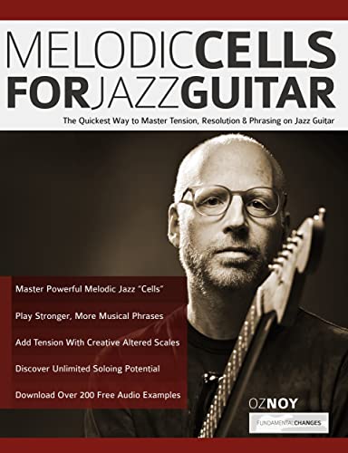 Melodic Cells for Jazz Guitar: The Quickest Way to Master Tension, Resolution & Phrasing on Jazz Guitar (Learn How to Play Jazz Guitar) (English Edition)
