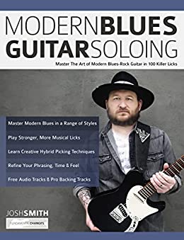 Modern Blues Guitar Soloing: Master The Art of Modern Blues-Rock Guitar in 100 Killer Licks (Learn How to Play Blues Guitar) (English Edition)