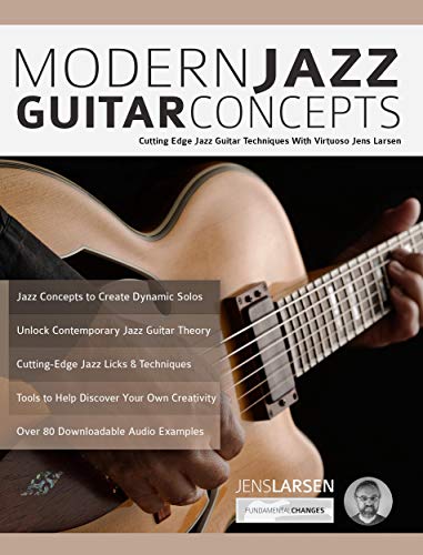 Modern Jazz Guitar Concepts: Cutting Edge Jazz Guitar Techniques With Virtuoso Jens Larsen (Learn How to Play Jazz Guitar) (English Edition)