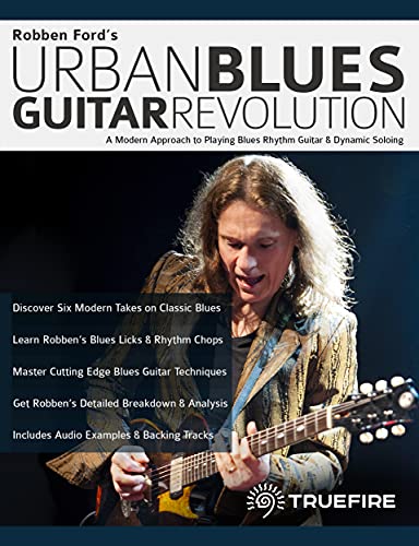 Robben Ford’s Urban Blues Guitar Revolution: A Modern Approach to Playing Blues Rhythm Guitar & Dynamic Soloing (Learn How to Play Blues Guitar) (English Edition)
