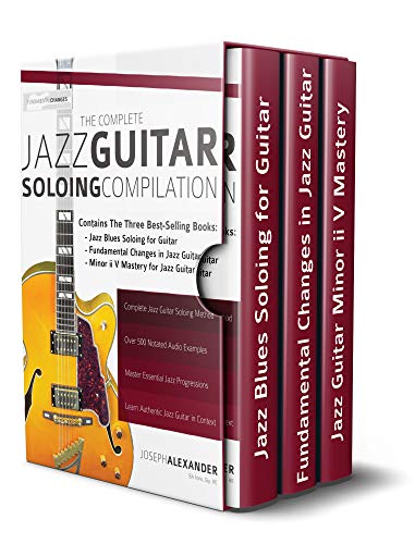 The Complete Jazz Guitar Soloing Compilation: Learn Authentic Jazz Guitar in context (Learn How to Play Jazz Guitar) (English Edition)