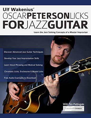 Ulf Wakenius Oscar Peterson Licks For Jazz Guitar: Learn the Jazz Soloing Concepts of a Master Improviser (Learn How to Play Jazz Guitar) (English Edition)