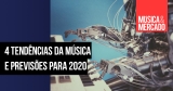 4 tendências da música e previsões de especialistas para 2020 (e além)