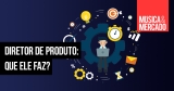 Como aproveitar as funções de um gerente de produto em sua empresa
