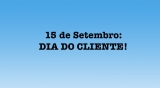 15 de Setembro: Dia do Cliente