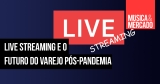 5 perguntas: Live streaming e o futuro do varejo pós-pandemia