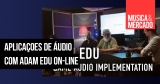 Webinários e vídeos para aprender com ADAM Audio