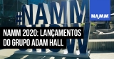 NAMM 2020: Conheça os lançamentos do Grupo Adam Hall