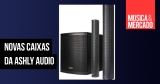 As séries AW e IS são novas na Ashly Audio