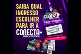Conecta+ 2025: Qual ingresso escolher para viver uma experiência única?
