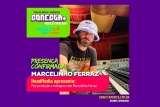 Conecta+/Congresso C+: Workshop de pós-produção e mixagem com Marcelinho Ferraz