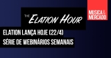 Hoje (22/4) começam os webinários semanais da Elation
