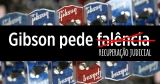 Gibson pede recuperação judicial (não, ela não faliu)