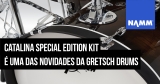 NAMM 2020: Gretsch Drums lança nova carcaça Catalina Special Edition
