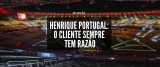 Henrique Portugal: o cliente sempre tem razão