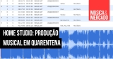 Como montar seu home studio – Capítulo 24