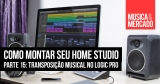 Como montar seu home studio – Capítulo XV